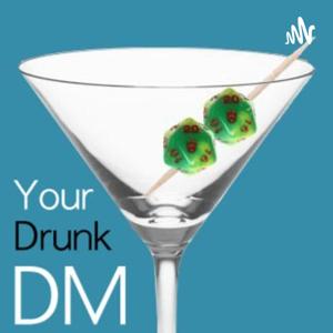 Your Drunk DM