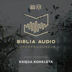 Księga Koheleta. Biblia Audio Superprodukcja - w dźwięku 3D.