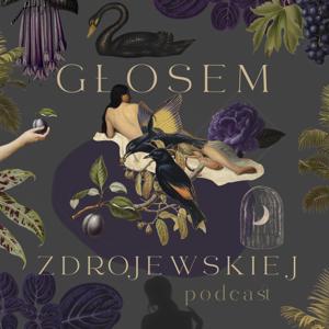 Głosem Zdrojewskiej podcast