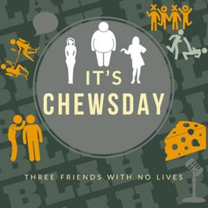 Its Chewsday