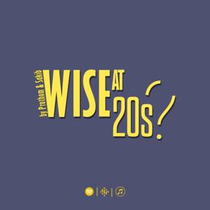 Wise at 20s