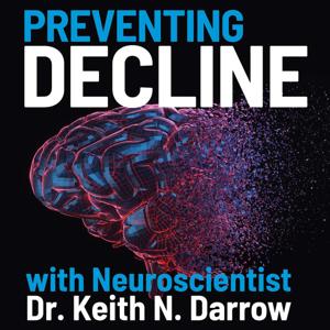 Preventing Decline with Neuroscientist Dr. Keith N. Darrow