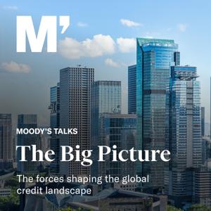 Moody’s Talks – The Big Picture by Sarah Carlson, William Foster, Colin Ellis