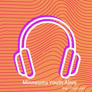 Minnesota Youth Alive the Podcast