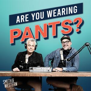 Are You Wearing Pants?