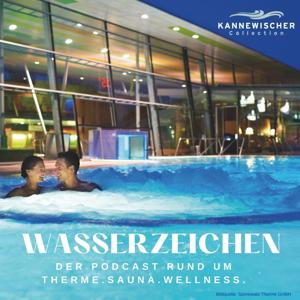 Wasserzeichen - der Podcast der Kannewischer Collection rund um Therme, Sauna und Wellness by Dr. Stefan Kannewischer, Alexander Königsmann & Team