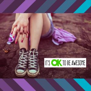 The It’s OK to be Awesome Mental Wellness Podcast for Tweens & Teens