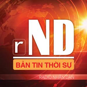 RADIO NHÂN DÂN - TIN TỨC by BẢN TIN THỜI SỰ - BÁO NHÂN DÂN