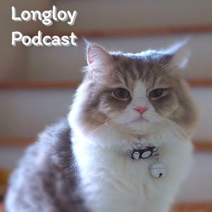 Longloy Podcast