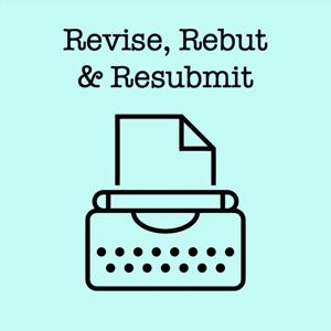Revise, Rebut & Resubmit