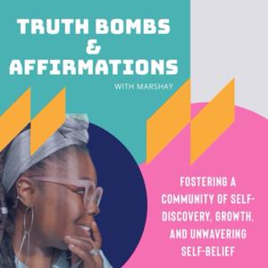 Truth Bombs and Affirmations with MarShay!