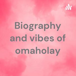 Biography and vibes of omaholay