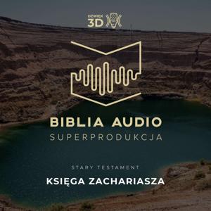 Księga Zachariasza. Biblia Audio Superprodukcja - w dźwięku 3D.