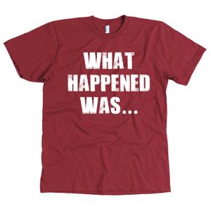 What Happened Was...