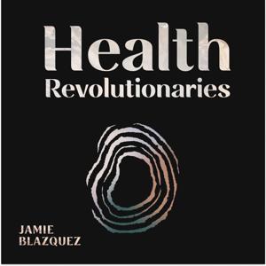 Health Revolutionaries Podcast