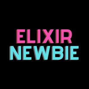 Elixir Newbie by Brooklin Myers