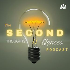 Second Thoughts//Second Glances