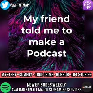 My friend told me to make a Podcast.