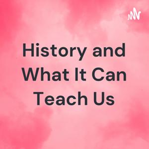History and What It Can Teach Us