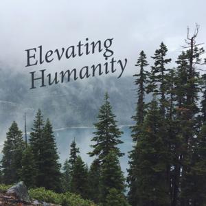 Elevating Humanity