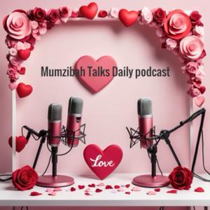 MUMZIBAH TALKS DAILY PODCAST