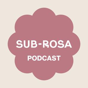 SUB-ROSA Podcast