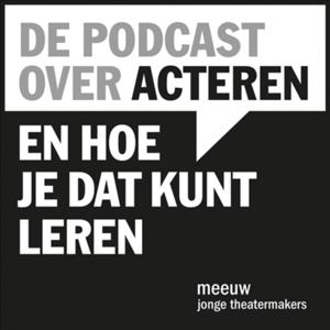 De podcast over acteren en hoe je dat kunt leren