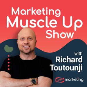 Marketing Muscle Up Show With Richard Toutounji