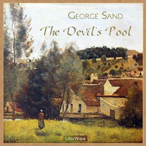 Devil's Pool, The by George Sand (1804 - 1876)