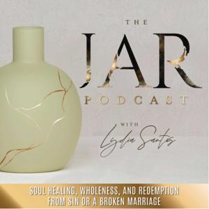 The Jar Podcast | Christian Marriage, Communication, Betrayal, Divorce, Separation