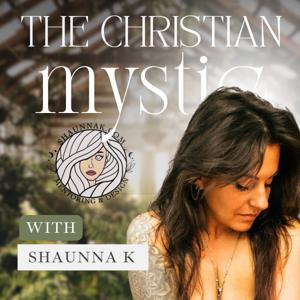 The Christian Mystic by Shaunna K