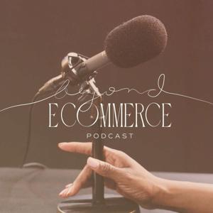 Beyond Ecommerce Podcast