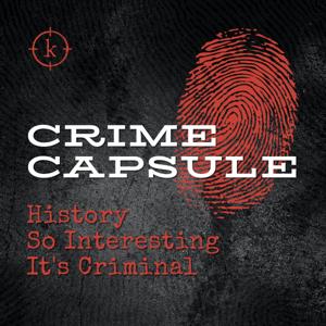 Crime Capsule by Evergreen Podcasts | Killer Podcasts