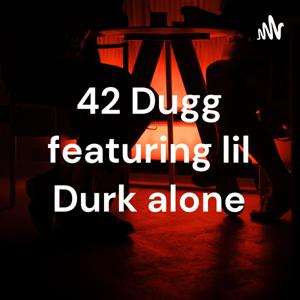 42 Dugg featuring lil Durk alone by Ilean Lamar