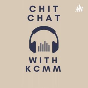 Chit Chat with KCMM