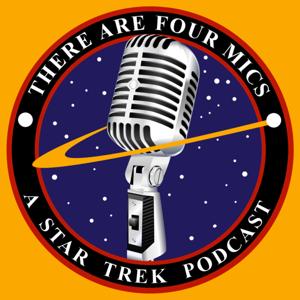 There Are Four Mics: A Star Trek Podcast