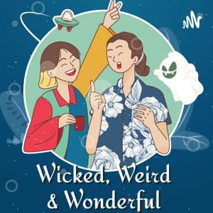 Wicked, Weird, & Wonderful