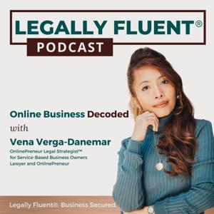 Legally Fluent® Podcast | Online Business Decoded with Vena Verga-Danemar