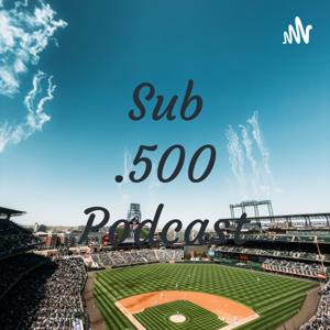 Sub .500 Podcast