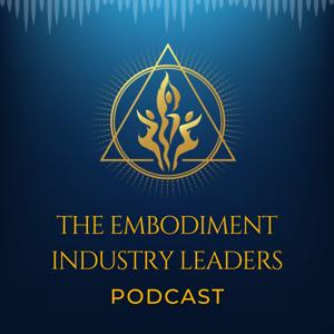 The Embodiment Industry Leaders Podcast