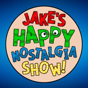 Jake's Happy Nostalgia Show! by Jake Deffinbaugh