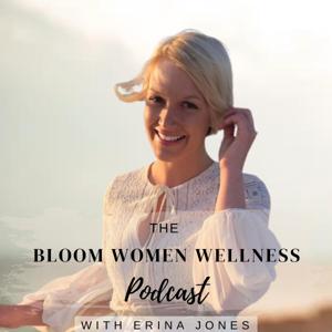 Bloom Women Wellness Podcast: The Podcast For Women Transitioning Into Wellness