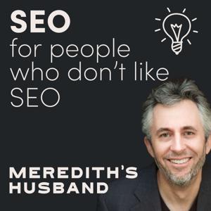 Meredith's Husband | SEO for People Who Don't Like SEO by A professional photographer and her SEO husband