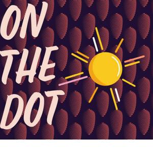 The On the Dot Podcast