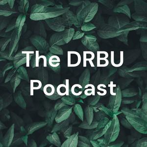 The DRBU Podcast