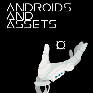 Androids and Assets