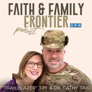 Faith and Family Frontier with "Trailblazer" Tim Taig and Dr. Cathy Taig