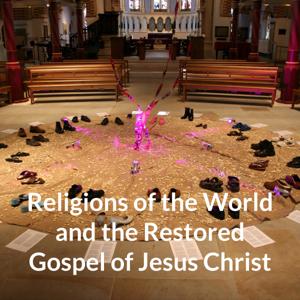 Religions of the World and the Restored Gospel of Jesus Christ