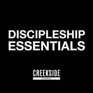 Creekside Discipleship Essentials