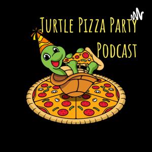 Turtle Pizza Party Podcast